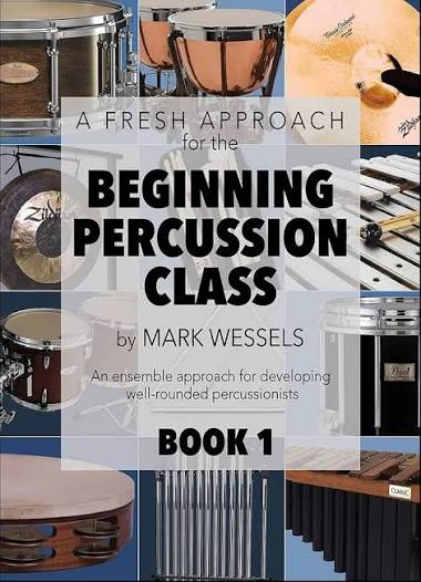 A Fresh Approach For the Begining Percussion Class- Book 1